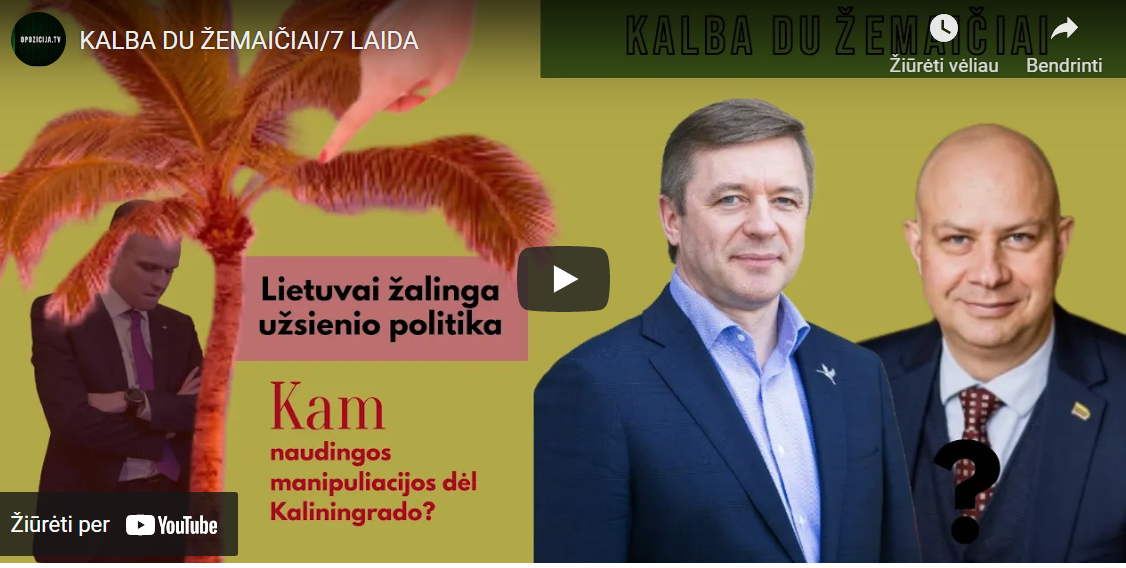 Laidoje „Kalba du žemaičiai“ pokalbis su Ramūnu Karbauskiu apie „keistą“ Lietuvos užsienio politiką, kuria provokuojama ir suteikiama daugiau motyvų rusijai ir jos propagandai